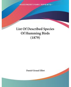 List Of Described Species Of Humming Birds (1879) - Daniel Giraud Elliot