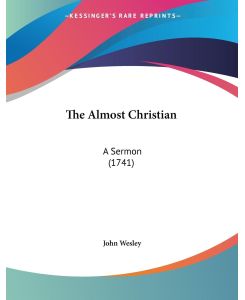 The Almost Christian A Sermon (1741) - John Wesley