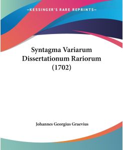 Syntagma Variarum Dissertationum Rariorum (1702) - Johannes Georgius Graevius