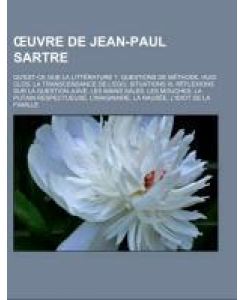 ¿uvre de Jean-Paul Sartre Qu'est-ce que la littérature ?, Questions de méthode, Huis clos, La Transcendance de l'Ego, Situations III, Réflexions sur la question juive, Les Mains sales, Les Mouches, La Putain respectueuse, L'Imaginaire, La Nausée