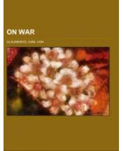 On War Volume 1 - Carl Von Clausewitz