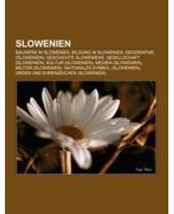 Slowenien Bauwerk in Slowenien, Bildung in Slowenien, Geographie (Slowenien), Geschichte Sloweniens, Gesellschaft (Slowenien), Kultur (Slowenien), Medien (Slowenien), Militär (Slowenien), Nationales Symbol (Slowenien)