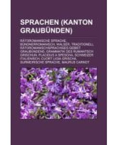 Sprachen (Kanton Graubünden) Rätoromanische Sprache, Bündnerromanisch, Walser, Traditionell rätoromanischsprachiges Gebiet Graubündens, Grammatik des Rumantsch Grischun, Placidus a Spescha, Schweizer Italienisch, Cuort Ligia Grischa, Surmeirische Sprache