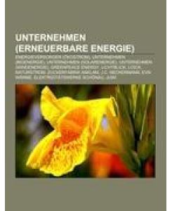 Unternehmen (Erneuerbare Energie) Energieversorger (Ökostrom), Unternehmen (Bioenergie), Unternehmen (Solarenergie), Unternehmen (Windenergie), Greenpeace Energy, Lichtblick, Loick, Naturstrom, Zuckerfabrik Anklam, J.C. Neckermann, EVN Wärme, Elektrizitätswerke Schönau