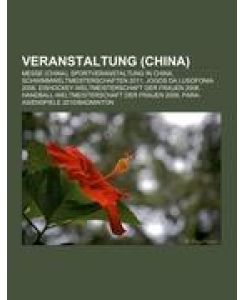 Veranstaltung (China) Messe (China), Sportveranstaltung in China, Schwimmweltmeisterschaften 2011, Jogos da Lusofonia 2006, Eishockey-Weltmeisterschaft der Frauen 2008, Handball-Weltmeisterschaft der Frauen 2009, Para-Asienspiele 2010/Badminton