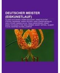 Deutscher Meister (Eiskunstlauf) Aljona Savchenko, Robin Szolkowy, Annette Dytrt, Stefan Lindemann, Sarah Hecken, Hans-Jürgen Bäumler, Ingo Steuer, Marika Kilius, Tanja Szewczenko, Ernst Baier, Eva-Maria Fitze, Maxi Herber, Mandy Wötzel, Gilbert Fuchs