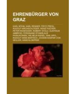 Ehrenbürger von Graz Karl Böhm, Karl Renner, Fritz Pregl, Rudolf Kirchschläger, Heinz Fischer, Peter Rosegger, Robert Stolz, Gustinus Ambrosi, Ferdinand Stanislaus Pawlikowski, Wilhelm Kienzl, Emil Ertl, Rudolf Hans Bartsch, Johann Kaspar von Seiller