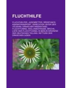 Fluchthilfe Fluchthelfer, Judenretter, Résistance, Kindertransport, Gerechter unter den Völkern, Dänischer Widerstand, Fluchttunnel Wollankstraße, Bricha, Liste der Fluchttunnel in Berlin während der deutschen Teilung, Rettung der dänischen Juden