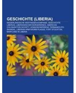 Geschichte (Liberia) Niederländische Westindien-Kompanie, Geschichte Liberias, Liberianischer Bürgerkrieg, American Colonization Society, Kongokonferenz, Fernando-Po-Skandal, Liberian Armyworm Plague, Fort Stockton, Maryland in Liberia