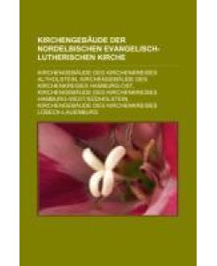 Kirchengebäude der Nordelbischen Evangelisch-Lutherischen Kirche Kirchengebäude des Kirchenkreises Altholstein, Kirchengebäude des Kirchenkreises Hamburg-Ost, Kirchengebäude des Kirchenkreises Hamburg-West/Südholstein, Kirchengebäude des Kirchenkreises Lübeck-Lauenburg