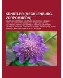 Künstler (Mecklenburg-Vorpommern) Künstler (Rostock), Künstler (Schwerin), Heinrich Kaehler, Christian Genschow, Friedrich Ludwig Schröder, Jaspar von Oertzen, Wolfgang Büttner, Erhard Altdorfer, Margarete Scheel, Katrin Sass, Hugo Berwald, Friedrich Friese III