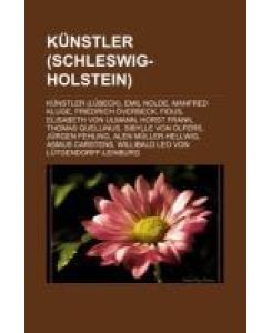 Künstler (Schleswig-Holstein) Künstler (Lübeck), Emil Nolde, Manfred Kluge, Friedrich Overbeck, Fidus, Elisabeth von Ulmann, Horst Frank, Thomas Quellinus, Sibylle von Olfers, Jürgen Fehling, Alen Müller-Hellwig, Asmus Carstens, Willibald Leo von Lütgendorff-Leinburg