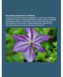 Kolonialgeschichte Afrikas Geschichte Nordafrikas, Negergeld, Wettlauf um Afrika, Hamitentheorie, Kongokonferenz, Georg August Zenker, Muhammad Ahmad, Kurländische Kolonialgeschichte, Dekolonisation Afrikas, Urabi-Bewegung, Bob Astles