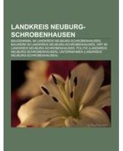 Landkreis Neuburg-Schrobenhausen Baudenkmal im Landkreis Neuburg-Schrobenhausen, Bauwerk im Landkreis Neuburg-Schrobenhausen, Ort im Landkreis Neuburg-Schrobenhausen, Politik (Landkreis Neuburg-Schrobenhausen), Unternehmen (Landkreis Neuburg-Schrobenhausen)