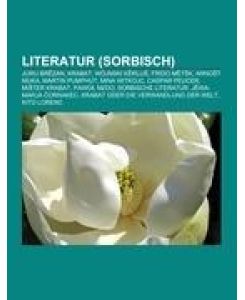 Literatur (Sorbisch) Jurij Brezan, Krabat, Wójnski kerlu¿, Frido Met¿k, Arno¿t Muka, Martin Pumphut, Mina Witkojc, Caspar Peucer, Mi¿ter Krabat, Pawol Nedo, Sorbische Literatur, Jewa-Marja Cornakec, Krabat oder Die Verwandlung der Welt, Kito Lorenc