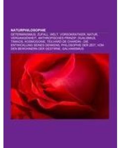 Naturphilosophie Determinismus, Zufall, Welt, Vorsokratiker, Natur, Vergangenheit, Anthropisches Prinzip, Dualismus, Timaios, Kosmogonie, Teilhard de Chardin - Die Entwicklung seines Denkens, Philosophie der Zeit, Von den Bewohnern der Gestirne