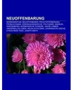Neuoffenbarung Mormonentum, Neuoffenbarer, Privatoffenbarung, Fronleichnam, Vereinigungskirche, Polygamie, Emanuel Swedenborg, Mormonische Pioniere, Jakob Lorber, Universelles Leben, Helen Schucman, Johannische Kirche, Cyrus Reed Teed, Joseph Smith