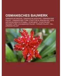 Osmanisches Bauwerk Osmanische Brücke, Osmanische Moschee, Osmanischer Palast, Osmanischer Turm, Stadttor in Jerusalem, Liste der Moscheen in Istanbul, Stari most, Yildiz-Palast, Weißer Turm, Dolmabahçe-Palast, Topkapi-Palast, Yali, Çiragan-Palast