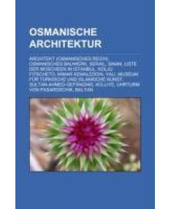 Osmanische Architektur Architekt (Osmanisches Reich), Osmanisches Bauwerk, Serail, Sinan, Liste der Moscheen in Istanbul, Kolju Fitscheto, Mimar Kemaleddin, Yali, Museum für türkische und islamische Kunst, Sultan-Ahmed-Gefängnis, Külliye