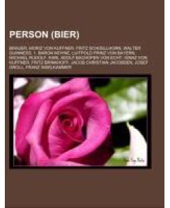 Person (Bier) Brauer, Moriz von Kuffner, Fritz Schoellhorn, Walter Guinness, 1. Baron Moyne, Luitpold Prinz von Bayern, Michael Rudolf, Karl Adolf Bachofen von Echt, Ignaz von Kuffner, Fritz Brinkhoff, Jacob Christian Jacobsen, Josef Groll