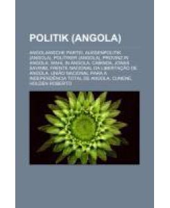 Politik (Angola) Angolanische Partei, Außenpolitik (Angola), Politiker (Angola), Provinz in Angola, Wahl in Angola, Cabinda, Jonas Savimbi, Frente Nacional da Libertação de Angola, União Nacional para a Independência Total de Angola, Cunene