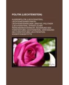 Politik (Liechtenstein) Außenpolitik (Liechtenstein), Liechtensteiner Partei, Liechtensteinischer Landtag, Politiker (Liechtenstein), Öffentlicher Personennahverkehr, Regierung des Fürstentums Liechtenstein, Verfassung des Fürstentums Liechtenstein