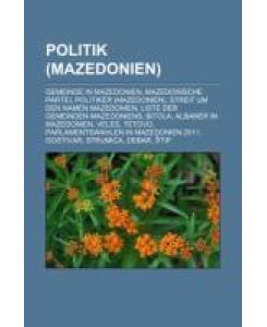 Politik (Mazedonien) Gemeinde in Mazedonien, Mazedonische Partei, Politiker (Mazedonien), Streit um den Namen Mazedonien, Liste der Gemeinden Mazedoniens, Bitola, Albaner in Mazedonien, Veles, Tetovo, Parlamentswahlen in Mazedonien 2011, Gostivar, Strumica