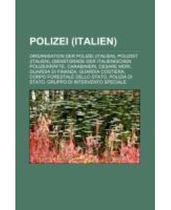 Polizei (Italien) Organisation der Polizei (Italien), Polizist (Italien), Dienstgrade der italienischen Polizeikräfte, Carabinieri, Cesare Mori, Guardia di Finanza, Guardia Costiera, Corpo Forestale dello Stato, Polizia di Stato