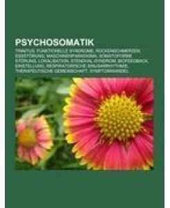 Psychosomatik Tinnitus, Funktionelle Syndrome, Rückenschmerzen, Essstörung, Maschinenparadigma, Somatoforme Störung, Lokalisation, Stendhal-Syndrom, Biofeedback, Einstellung, Respiratorische Sinusarrhythmie, Therapeutische Gemeinschaft, Symptomwandel