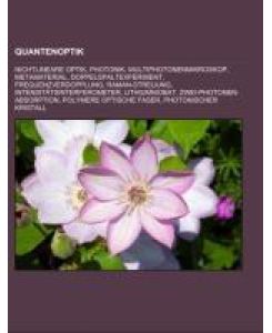 Quantenoptik Nichtlineare Optik, Photonik, Multiphotonenmikroskop, Metamaterial, Doppelspaltexperiment, Frequenzverdopplung, Raman-Streuung, Intensitätsinterferometer, Lithiumniobat, Zwei-Photonen-Absorption, Polymere optische Faser