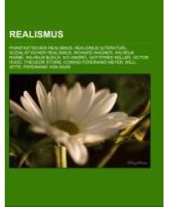 Realismus Phantastischer Realismus, Realismus (Literatur), Sozialistischer Realismus, Richard Wagner, Wilhelm Raabe, Wilhelm Busch, Ivo Andric, Gottfried Keller, Victor Hugo, Theodor Storm, Conrad Ferdinand Meyer, Willi Sitte, Ferdinand von Saar