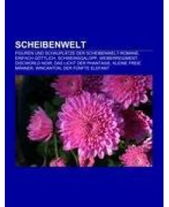 Scheibenwelt Figuren und Schauplätze der Scheibenwelt-Romane, Einfach göttlich, Schweinsgalopp, Weiberregiment, Discworld Noir, Das Licht der Phantasie, Kleine freie Männer, Wincanton, Der fünfte Elefant