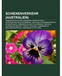 Schienenverkehr (Australien) Transaustralische Eisenbahn, Indian Pacific, Nordaustralische Eisenbahn, The Ghan, Schienenverkehr in Australien, Eisenbahn in South Australia, Central Australian Railway, Pacific National, Eisenbahn in Western Australia