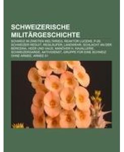 Schweizerische Militärgeschichte Schweiz im Zweiten Weltkrieg, Reaktor Lucens, P-26, Schweizer Reduit, Reisläufer, Landwehr, Schlacht an der Beresina, Heer und Haus, Manöver H, Kavallerie, Schweizergarde, Aktivdienst, Gruppe für eine Schweiz ohne Armee, Armee 61