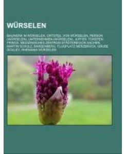 Würselen Bauwerk in Würselen, Ortsteil von Würselen, Person (Würselen), Unternehmen (Würselen), Juffer, Torsten Frings, Medizinisches Zentrum StädteRegion Aachen, Martin Schulz, Bardenberg, Flugplatz Merzbrück, Grube Gouley, Rhenania Würselen