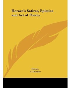 Horace's Satires, Epistles and Art of Poetry - Horace