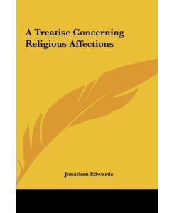 A Treatise Concerning Religious Affections - Jonathan Edwards