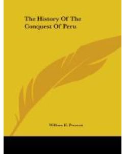 The History Of The Conquest Of Peru - William H. Prescott