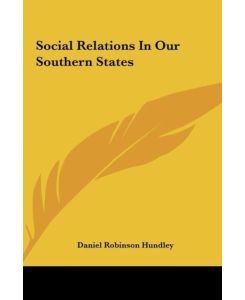 Social Relations In Our Southern States - Daniel Robinson Hundley