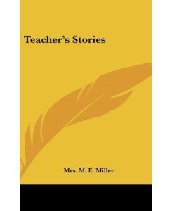 Teacher's Stories - M. E. Miller