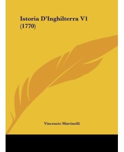 Istoria D'Inghilterra V1 (1770) - Vincenzio Martinelli