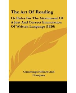 The Art Of Reading Or Rules For The Attainment Of A Just And Correct Enunciation Of Written Language (1826) - Cummings Hilliard And Company