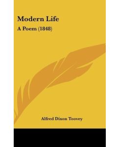 Modern Life A Poem (1848) - Alfred Dixon Toovey