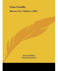 Cats Cradle Rhymes For Children (1881) - Edward Willett