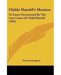 Childe Harold's Monitor Or Lines Occasioned By The Last Canto Of Child Harold (1818) - Francis Hodgson