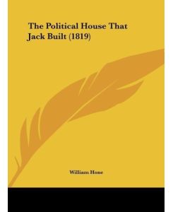 The Political House That Jack Built (1819) - William Hone