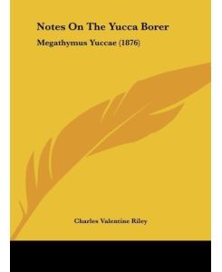 Notes On The Yucca Borer Megathymus Yuccae (1876) - Charles Valentine Riley