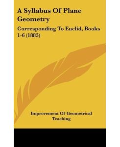A Syllabus Of Plane Geometry Corresponding To Euclid, Books 1-6 (1883) - Improvement Of Geometrical Teaching