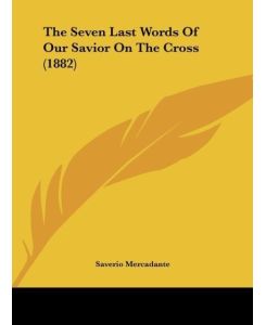 The Seven Last Words Of Our Savior On The Cross (1882) - Saverio Mercadante