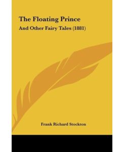 The Floating Prince And Other Fairy Tales (1881) - Frank Richard Stockton